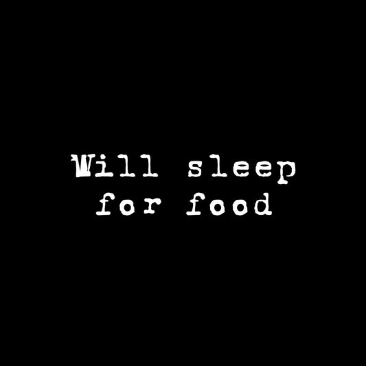 Sleep for food