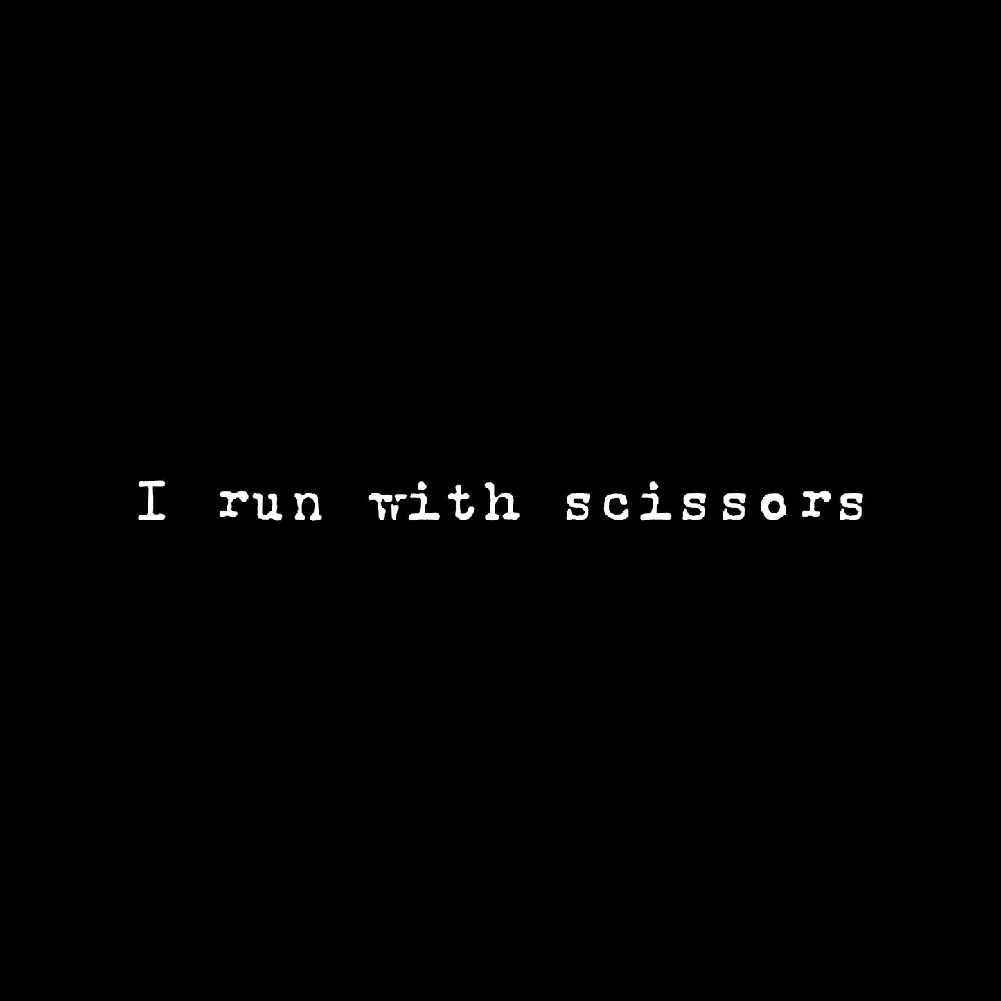 Run with scissors