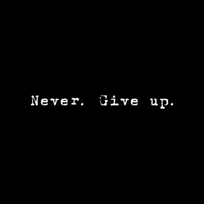 Never give up