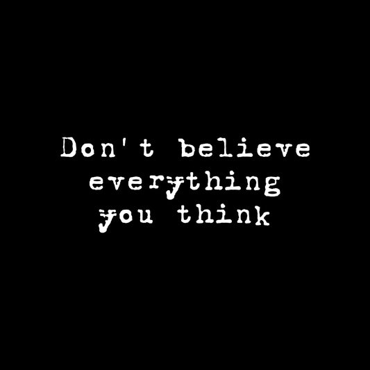 Everything you think