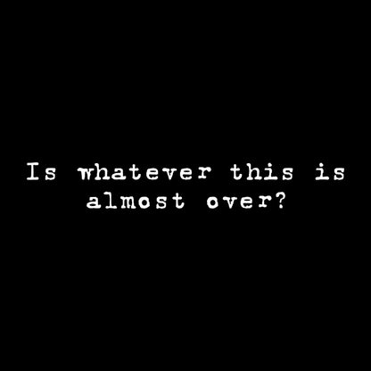 Almost over