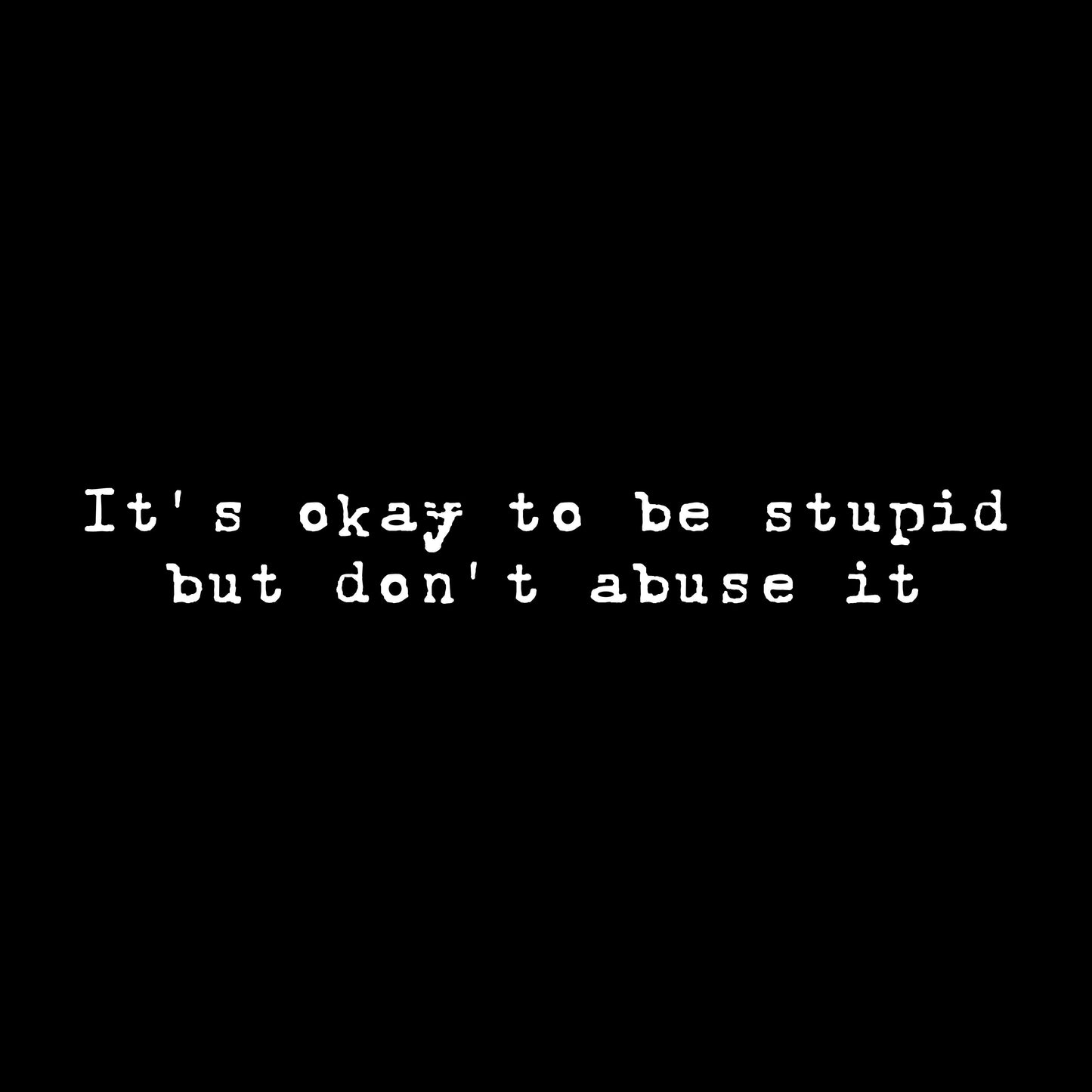 Stupid
